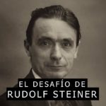 El Desafío de Rudolf Steiner – primera parte