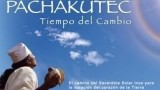 PACHAKÚTEC – Tiempo del Cambio – El Retorno de la Luz