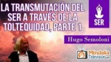 La transmutación del Ser a través de la Toltequidad por Hugo Semoloni