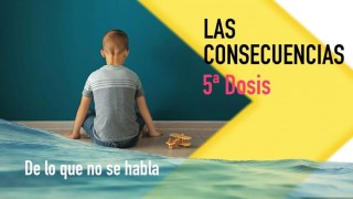 Una dosis de realidad – 5ª Dosis: Las consecuencias